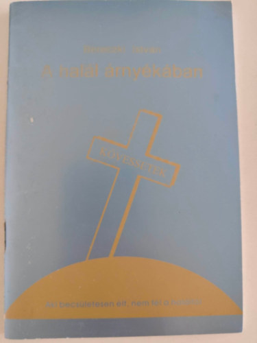 Bereczki Istv�n - A hal�l �rny�k�ban