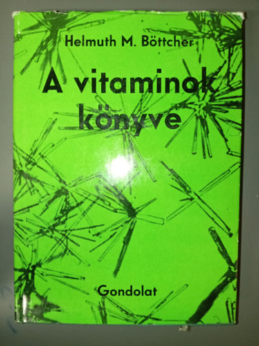 Helmut M. B�ttcher, Dr. Kurt Kempler (ford.), Kor�nyi Tam�s (lektor) - A vitaminok k�nyve - A vitaminkutat�s t�rt�nete