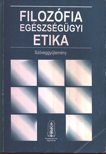 Gangler- Grdai- Szarka (szerk.) - Filozfia - egszsggyi etika szveggyjtemny