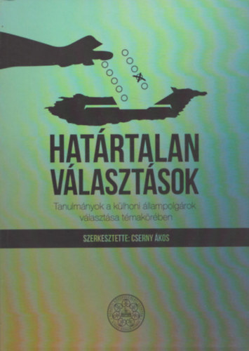 Cserny kos (szerk.) - Hatrtalan vlasztsok (Tanulmnyok a klhoni llampolgrok vlasztsa tmakrben)