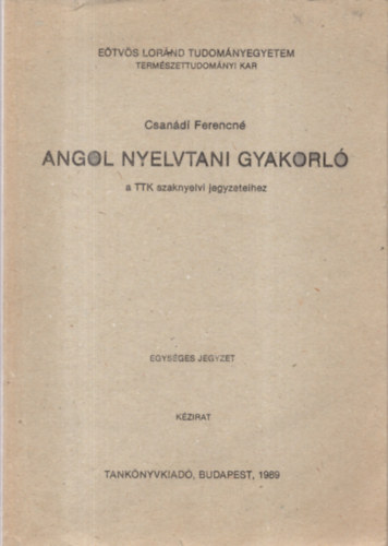 Csandi Ferencn - Angol nyelvtani gyakorl a TTK szaknyelvi jegyzeteihez