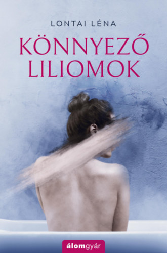 Lontai L�na - K�nnyez� liliomok