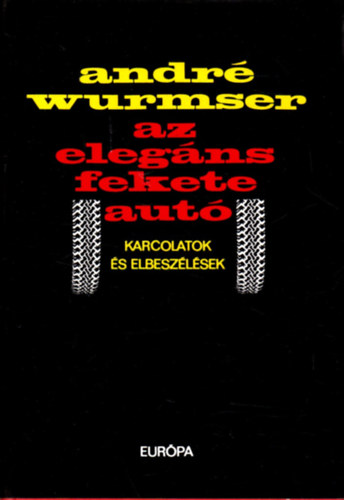 Andr Wurmser - Az elegns fekete aut (karcolatok s elbeszlsek)