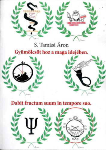 S. Tam�si �ron - Gy�m�lcs�t hoz a maga idej�ben - Versk�tet szakm�kr�l �s azokr�l, akik �r�kbecs� k�pvisel�i