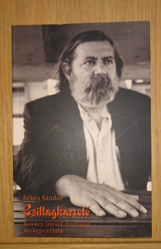 Békés Sándor - Csillagkarcoló - Kovács József Hontalan arcképvázlata