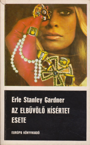 Erle Stanley Gardner, Ford�t� Szepessy Gy�rgy - Az elb�v�l� k�s�rtet esete       (B�n�gyi reg�ny, teljes kiad�s)