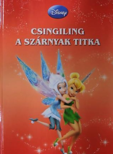 Disney Tündérek - Csingiling - A szárnyak titka - Mesekönyv a rajzfilm alapján