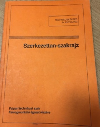 Szerkezettan-szakrajz (Technikuskpzs IV. vfolyam - Faipari technikusi szak, famegmunkl gazat rszre)