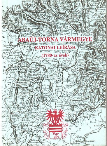 Csorba Csaba - Aba�j-torna v�rmegye katonai le�r�sa (1780-as �vek)