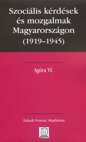 Szilgyi Csaba (szerk.) - Szocilis krdsek s mozgalmak Magyarorszgon (1919-1945)