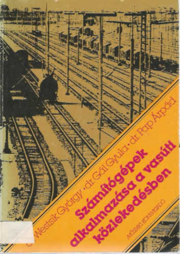 Westsik György, Gál Gyula, Pap Árpád - Számítógépek alkalmazása a vasúti közlekedésben
