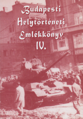 Gábriel Tibor (szerk.) - Budapesti Helytörténeti Emlékkönyv IV.