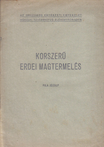 Fila József - Korszerű erdei magtermelés