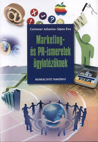 Czimmer Julianna; Sipos va - Marketing- s PR-ismeretek gyintzknek - Munkltat tanknyv