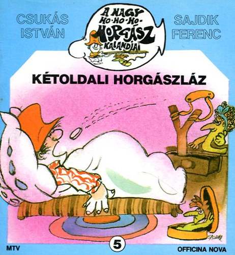 Csuks Istvn; Sajdik Ferenc - Ktoldali horgszlz (A Nagy Ho-ho-ho horgsz kalandjai 5.)