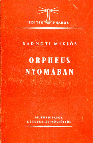 Radn�ti Mikl�s - Orpheus nyom�ban (M�ford�t�sok k�tezer �v k�lt�ib�l) I. kiad�s