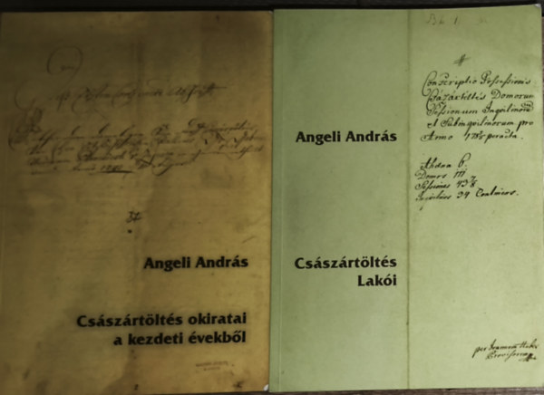 Angeli Andr�s - 2db Angeli Andr�s m� - Cs�sz�rt�lt�s Lak�i, Cs�sz�rt�lt�s okiratai a kezdeti �vekb�l (dedik�lt p�ld�nyok)