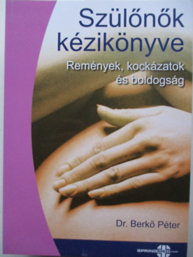 Dr. Berk Pter - Szlnk kziknyve - Remnyek, kockzatok s boldogsg
