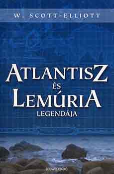 Scott-Elliott - Atlantisz és Lemúria legendája