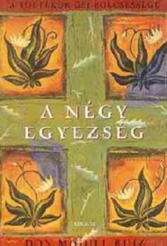 Don Miguel Ruiz - A négy egyezség