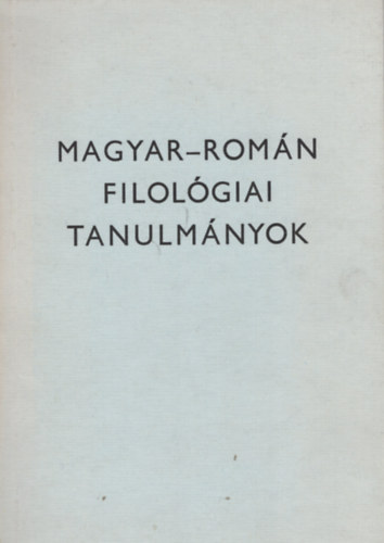 Nagy Bla (szerk.) - Magyar-romn filolgiai tanulmnyok
