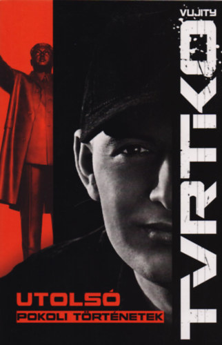 Vujity Tvrtko - Utols� pokoli t�rt�netek