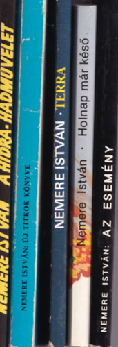 Nemere István - 5 db Nemere István: Holnap már késő, Terra, Új titkok könyve, Az esemény, A Hidra-hadművelet.