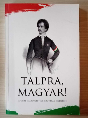 Csizmadia Lszl (szerk.) - Talpra Magyar! - A civil igazsgtteli bizottsg jelentse