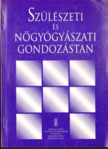 Dr. Gal Jzsef (szerk.) - Szlszeti s ngygyszati gondozstan - Fiskolai karok vdnkpz......