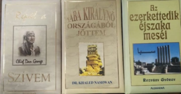Rozvny Gyrgy, Dr. Khaled Nashwan, Chief Dan George - 3 db m, vers: Repl a szvem+Sba kirlyn orszgbl jttem+Az ezerkettedik jszaka mesi