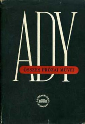 Ady Endre - Ady Endre összes prózai művei X. - Újságcikkek, tanulmányok (kritikai kiadás)