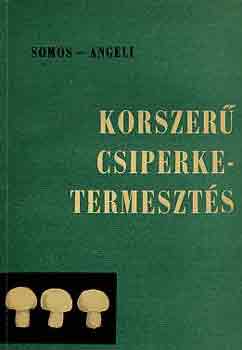Somos-Angeli - Korszer� csiperke termeszt�s