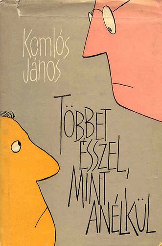 Koml�s J�nos - T�bbet �sszel, mint an�lk�l