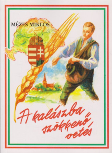 Mézes Miklós - A kalászba szökkenő vetés