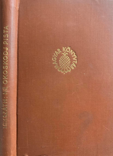 Miksz�th K�lm�n - Ne okoskodj Pista!