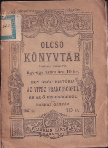 Ráskai Gáspár - Egy szép história a vitéz Franciscórul és az ő feleségéről (Olcsó Könyvtár)