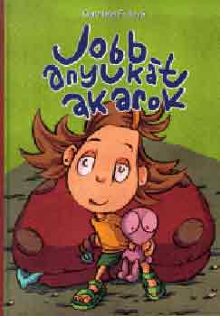 Gabliela Futov� - Jobb anyuk�t akarok