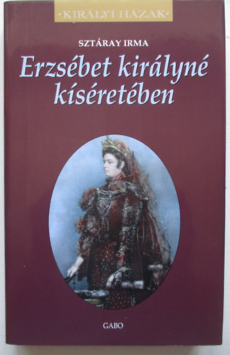 Sztray Irma - Erzsbet kirlyn ksretben