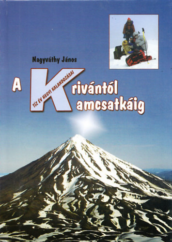 Nagyváthy János - A Krivántól Kamcsatkáig