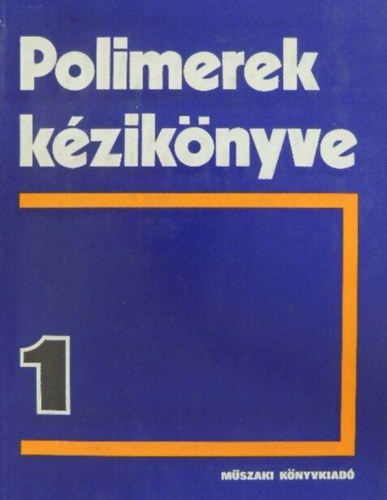 Sz. V. Suckij, I. N. Andrejeva, Barta Árpád (szerk.), Dr. Nagy László (ford.) - Polimerek kézikönyve I. - Poliolefinek, Poli(vinil-klorid), Polisztirol, Ftoroplasztok, Polimetakrilátok, Poliformaldehid, Pentaplaszt, Szintetikus ragasztók, Lágyítók, Antisztatikumok