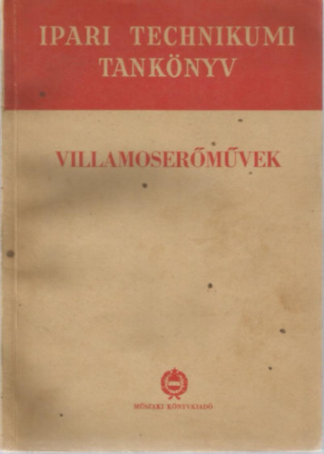 Monostori Gusztv, Trk Bla (szerk.) - Villamosermvek (Ipari Technikumi Tanknyv)