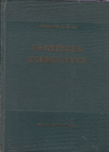 Preisich Miklós (szerk.) - Vegyészek zsebkönyve (3. bővített, átdolgozott kiadás)