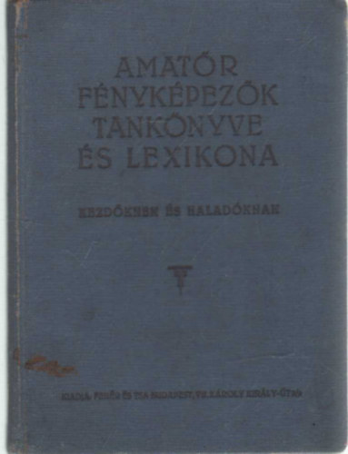 Fehér Rezső - Amatőr fényképezők tankönyve és lexikona