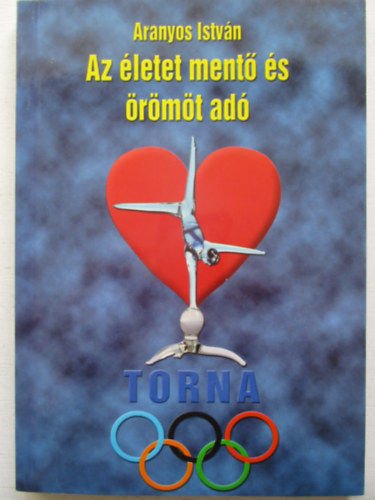 Aranyos Istvn - Az letet ment s rmt ad torna
