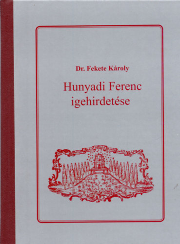 Dr. Fekete K�roly - Hunyadi Ferenc igehirdet�se