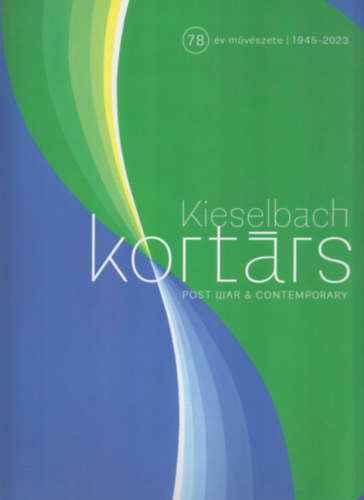 Kieselbach Tams (szerk.) - Kieselbach - Kortrs - Post War & Contemporary (78 v mvszete 1945-2023)