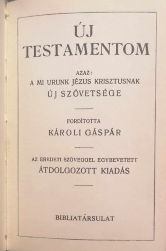 Kroli Gspr (ford.) - j testamentum azaz a mi Urunk Jzus Krisztusnak J SZVETSGE
