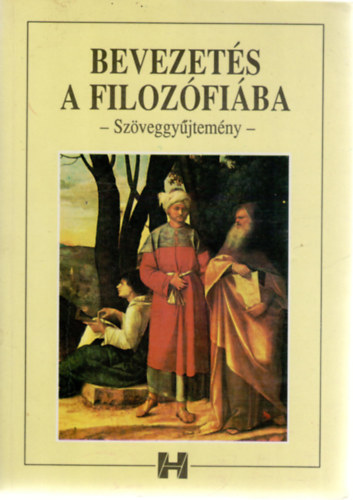 Steiger Kornl (szerk.) - Bevezets a filozfiba (szveggyjtemny)