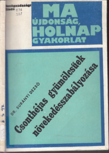 Dr. Surányi Dezső - Csonthéjas gyümölcsűek növekedésszabályozása