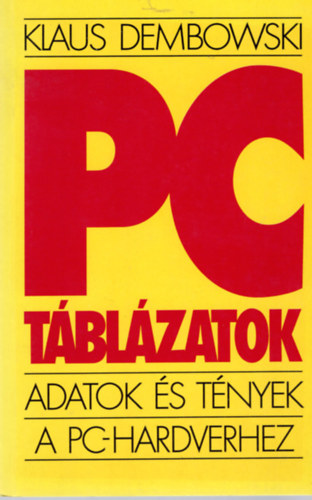 Klaus Dembowski - PC-tblzatok (adatok s tnyek a PC-hardverhez)